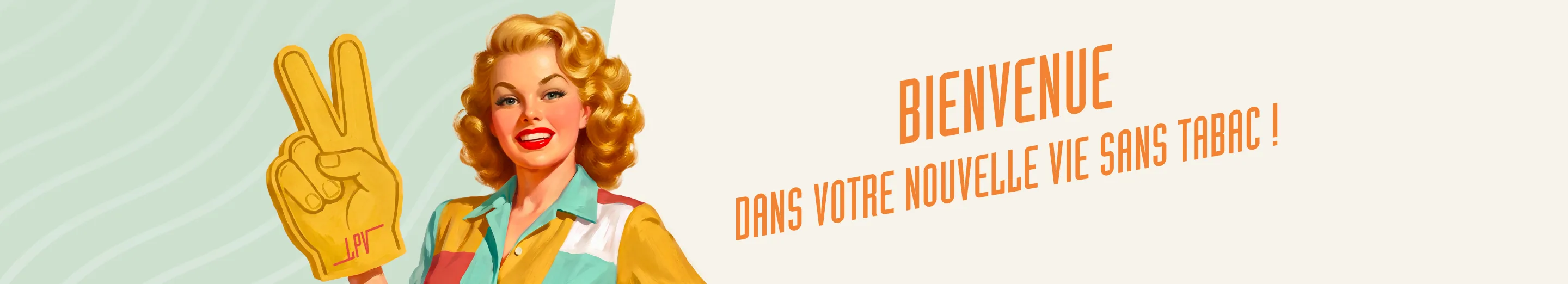 Bienvenue dans votre nouvelle vie sans tabac !